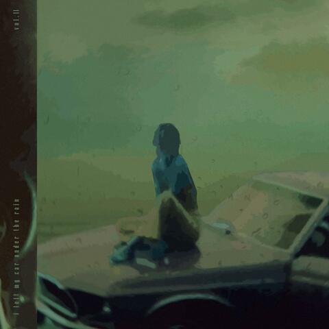 i've left my car under the rain, Vol. 2