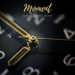 Moment (feat. Moxxi & Eunice Janine)