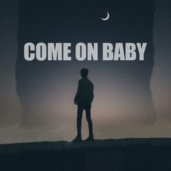 Come on Baby