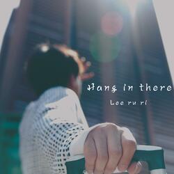 Hang In There (존버하면 언젠가)