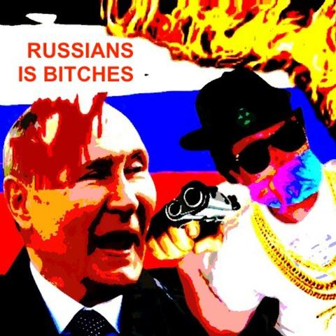 Russians Is Bitches
