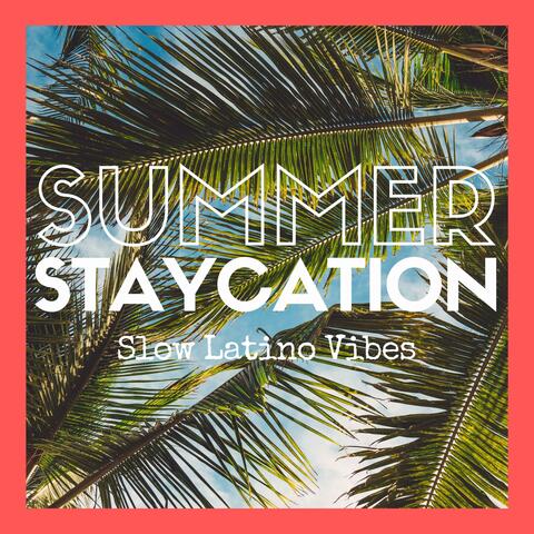 Summer Staycation Slow Latino Vibes