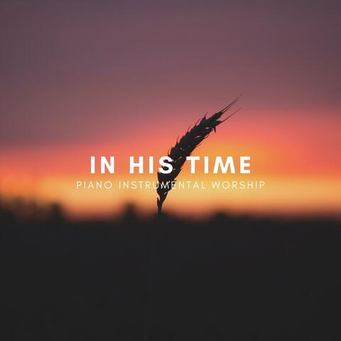 In His Time Piano Instrumental Worship