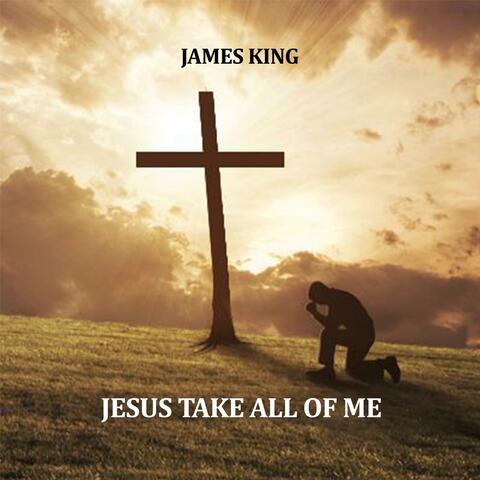 Jesus Take All of Me