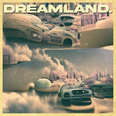 Dreamland.