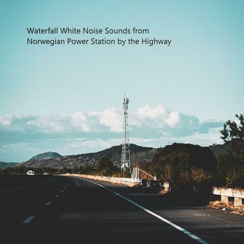 Waterfall White Noise Sounds from Norwegian Power Station by the Highway