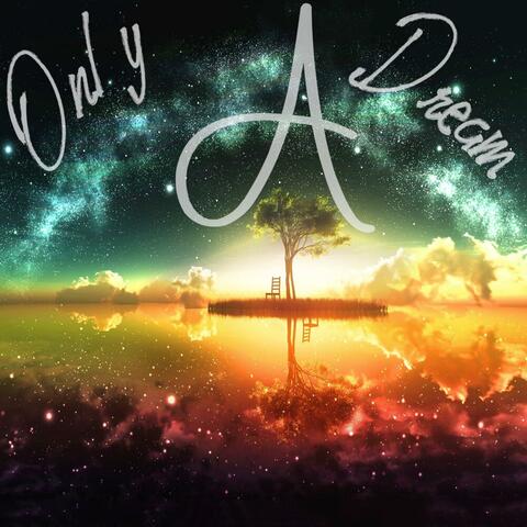 Only A Dream