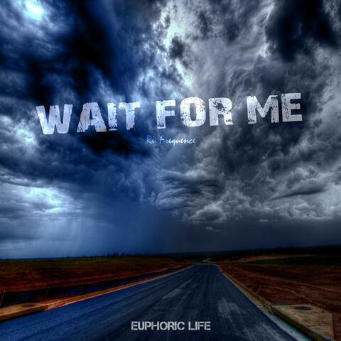 Wait For Me