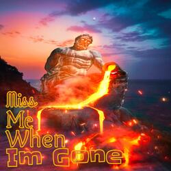 Miss Me When Im Gone