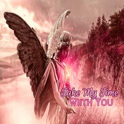 Take My Time Wiith You