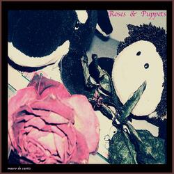 Roses & Puppets