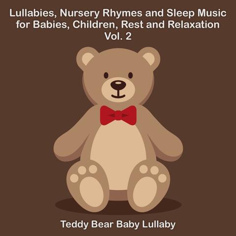 Lullabies, Nursery Rhymes and Sleep Music for Babies, Children, Rest and Relaxation Vol. 2