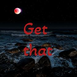 Get that