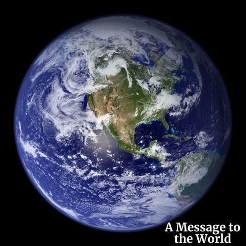 A Message to the World