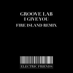 I Give You (Fire Island  Remix)