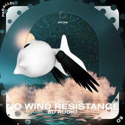 No Wind Resistance (i've been here 60 years and im still not bored) - 8D Audio