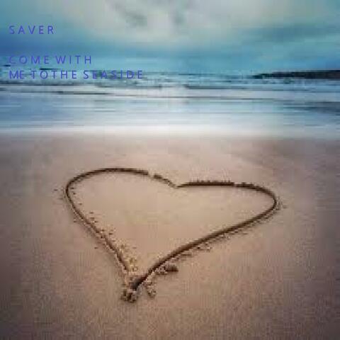Come With Me To The Seaside