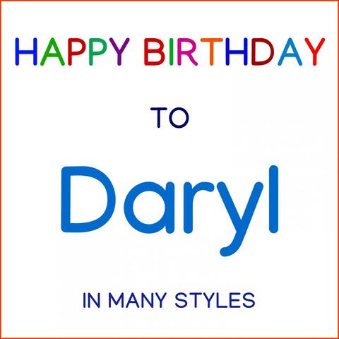 Happy Birthday To Daryl - In Many Styles