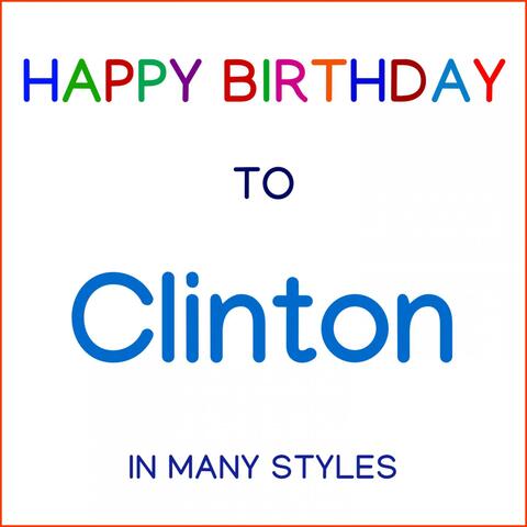 Happy Birthday To Clinton - In Many Styles