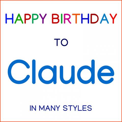 Happy Birthday To Claude - In Many Styles