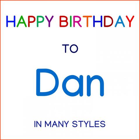 Happy Birthday To Dan - In Many Styles