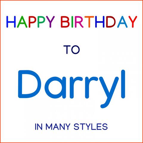 Happy Birthday To Darryl - In Many Styles