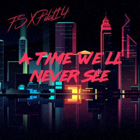 A Time We'll Never See