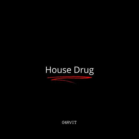 House Drug