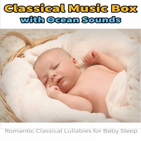 Classical Music Box with Ocean Sounds: Romantic Classical Lullabies for Baby Sleep