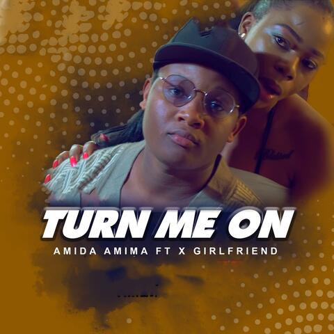 Turn me on