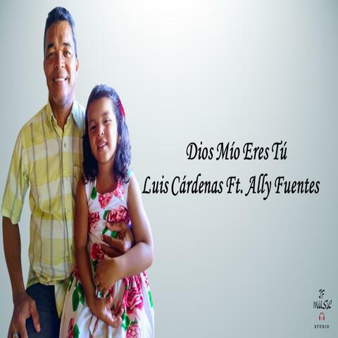 Dios Mío Eres Tú (feat. Ally Fuentes)