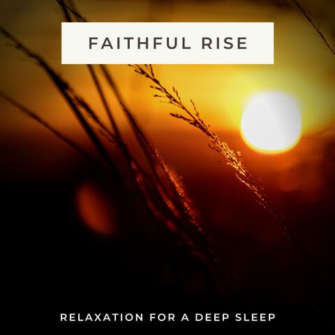 Faithful Rise (Relaxation for a Deep Sleep)