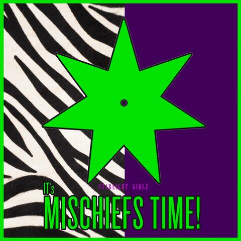 It's Mischiefs Time!