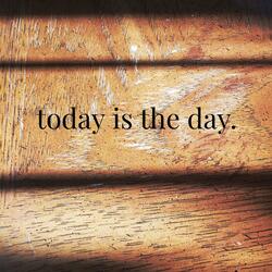 Today is the Day