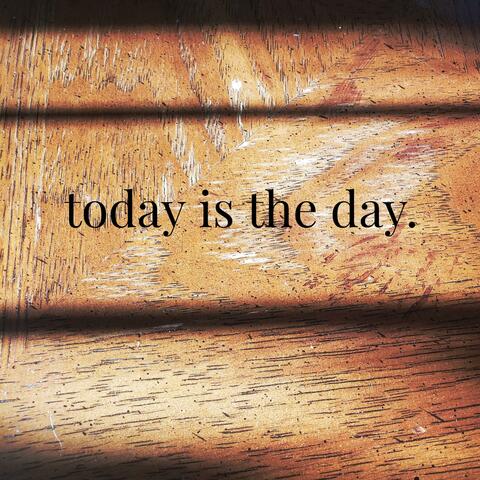 Today is the Day