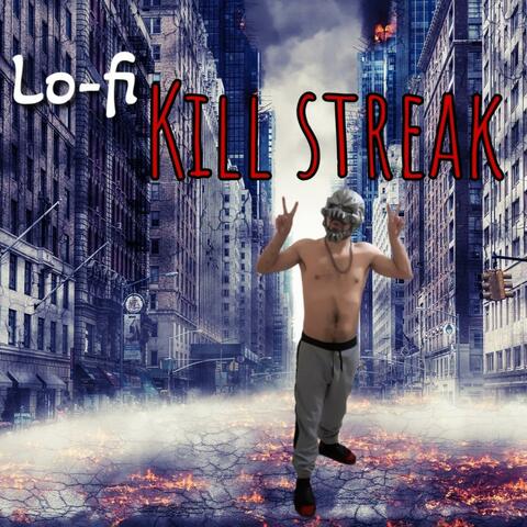 Lo-fi Kill streak