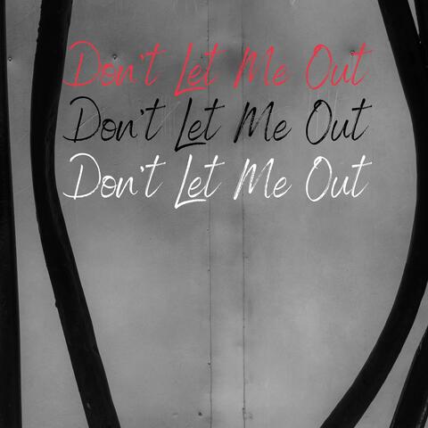Don't Let Me Out