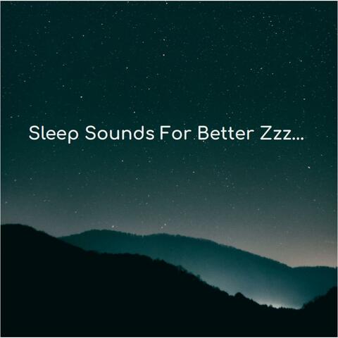 Sleep Sounds for Better Zzz...