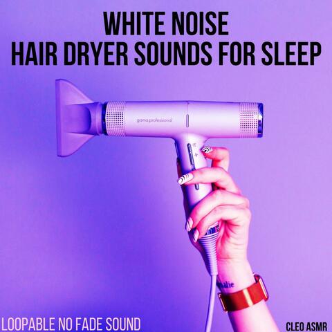 White Noise Hair Dryer Sounds for Sleep - Loopable No Fade Sound