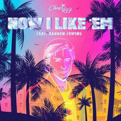 Now I Like 'Em (feat. Darren Fewins)