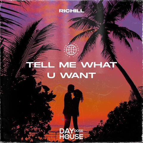 Tell Me What U Want
