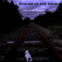 Scared of the Dark