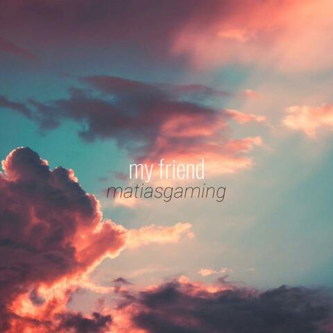 My Friend