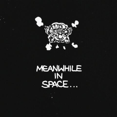 meanwhile, in space (unmastered)