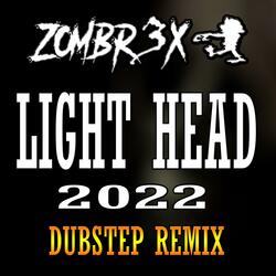 Light Head (Dubstep Edition 2022)