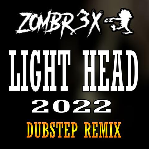 Light Head (Dubstep Edition 2022)