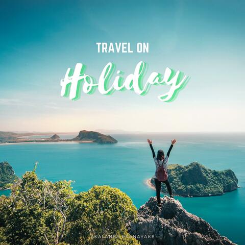 Travel On Holiday!