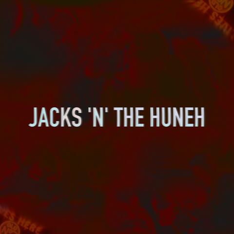 Jacks 'N' The Huneh