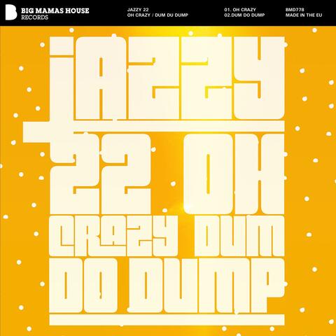 Oh Crazy / Dum Do Dump