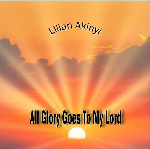 All Glory Goes To My Lord